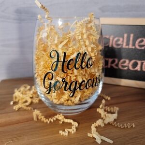 "Hello Gorgeous " Wine glass
